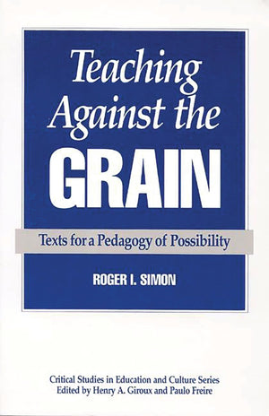 Teaching Against The Grain: Texts For A Pedagogy Of Possibility,Used