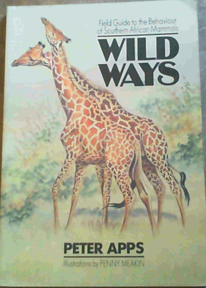 Wild Ways: A Field Guide to Mammal Behavior in Southern Africa,Used