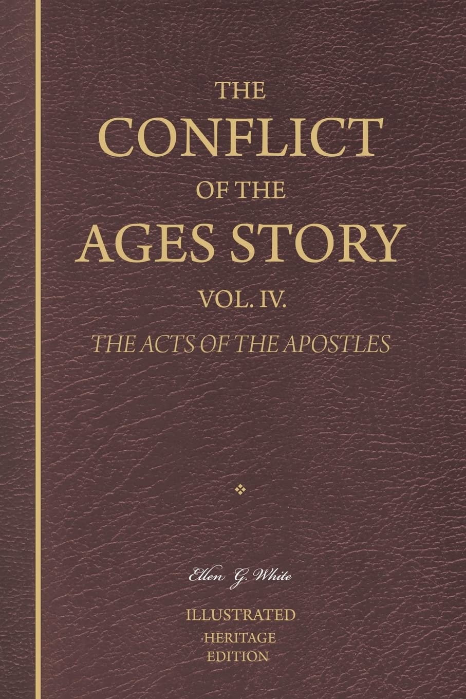 The Conflict Of The Ages Story, Vol. Iv.: The Life And Ministry Of The Early Churchthe Acts Of The Apostles (Heritage Edition),Used