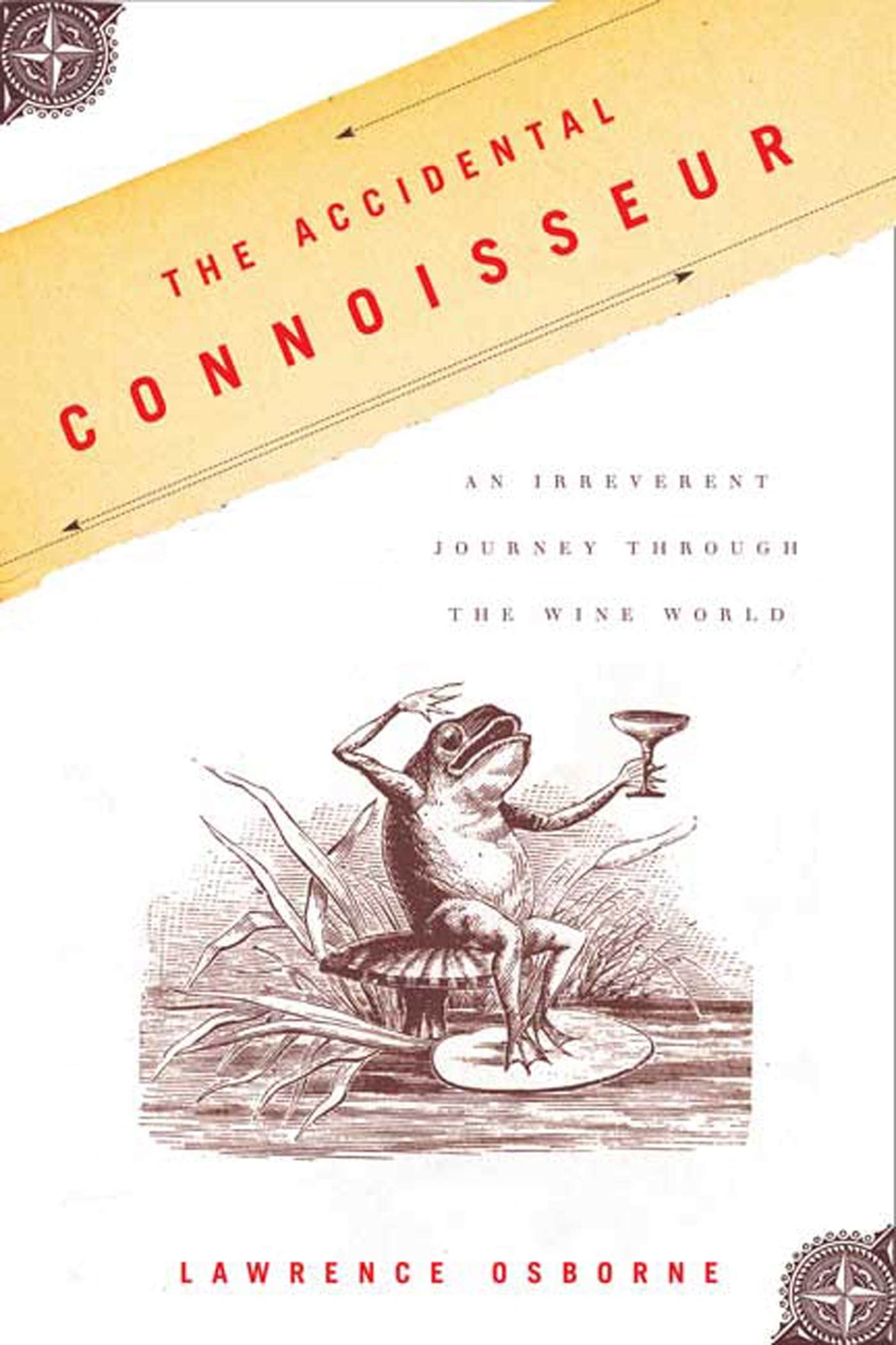 The Accidental Connoisseur: An Irreverent Journey Through The Wine World,Used