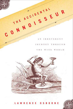 The Accidental Connoisseur: An Irreverent Journey Through The Wine World,Used