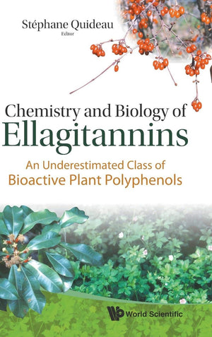 CHEMISTRY AND BIOLOGY OF ELLAGITANNINS: AN UNDERESTIMATED CLASS OF BIOACTIVE PLANT POLYPHENOLS,New