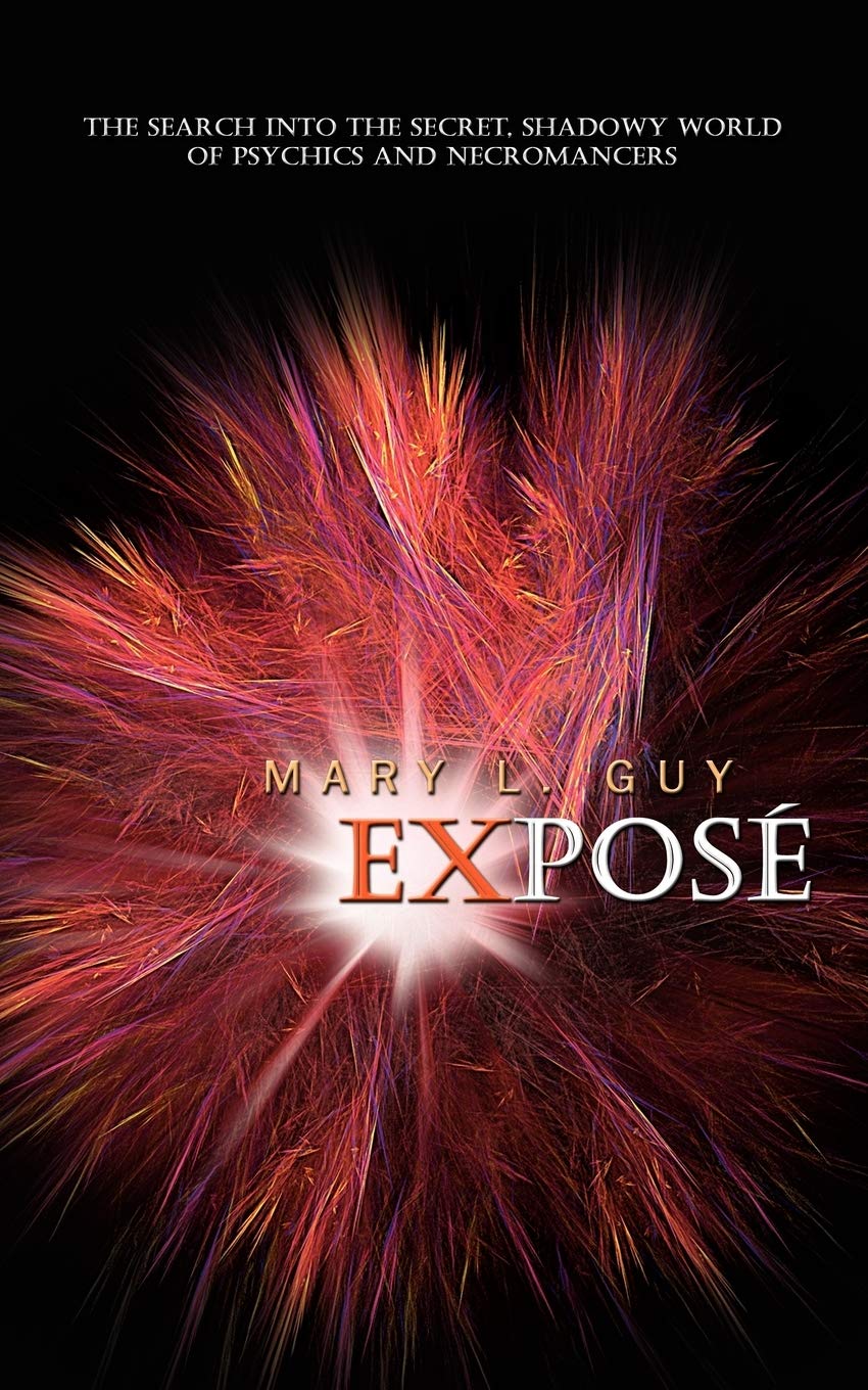 Expose: the search into the secret, shadowy world of psychics and necromancers,New