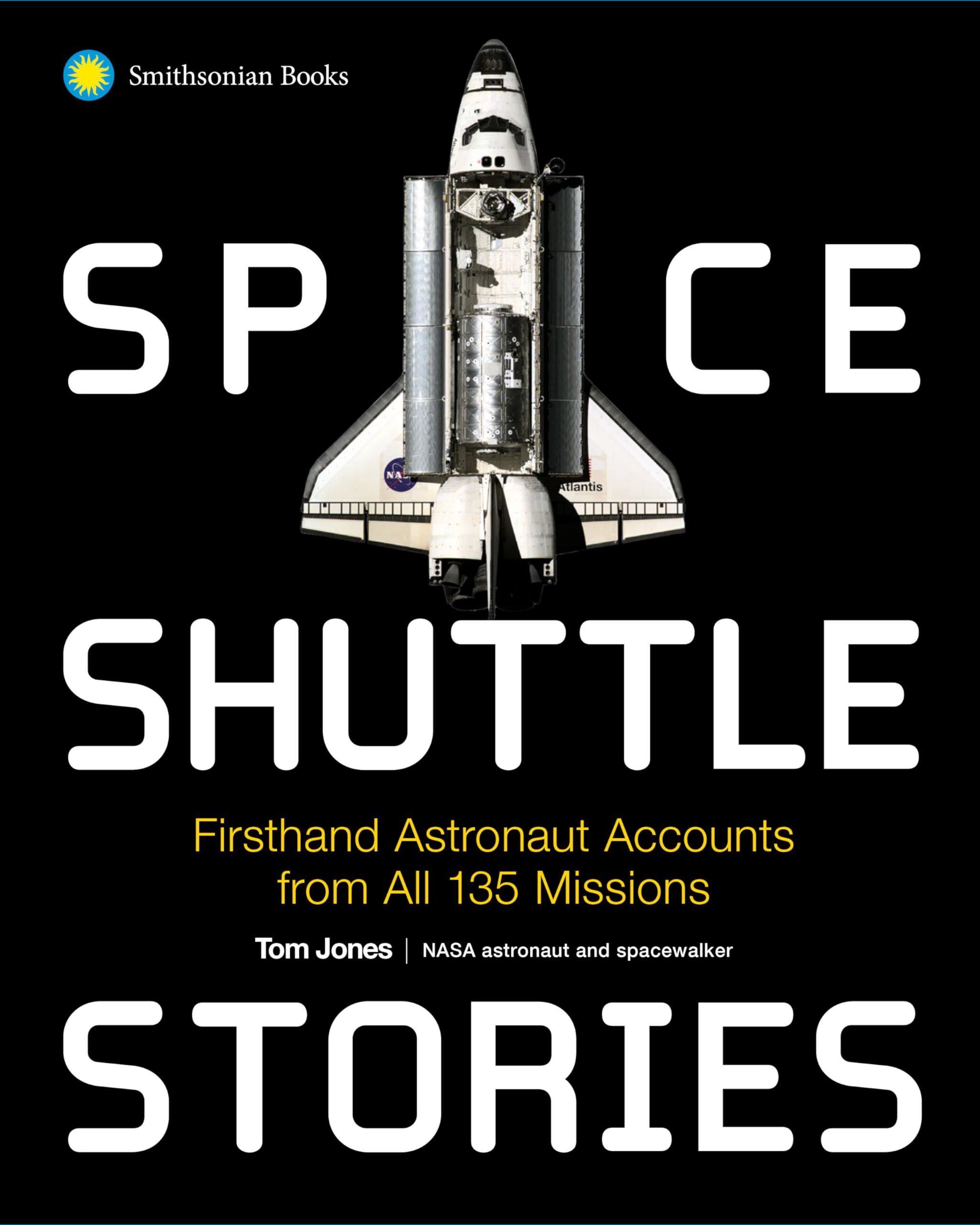 Space Shuttle Stories: Firsthand Astronaut Accounts From All 135 Missions,New