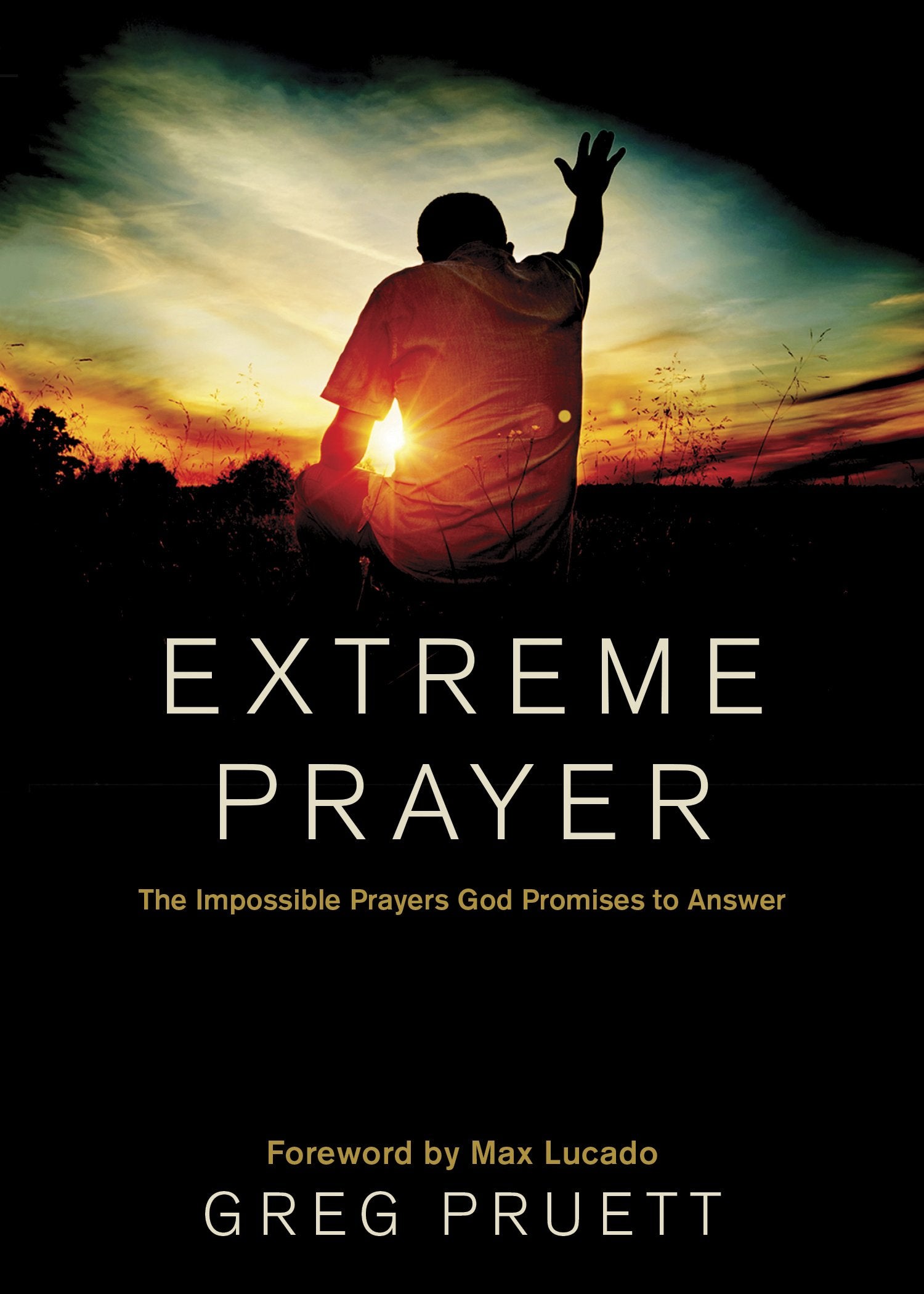 Extreme Prayer: The Impossible Prayers God Promises to Answer,Used