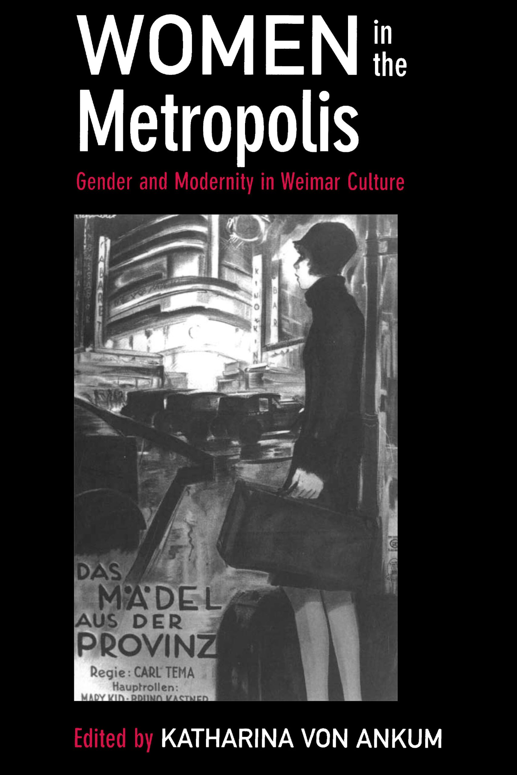 Women in the Metropolis: Gender and Modernity in Weimar Culture (Weimar and Now: German Cultural Criticism) (Volume 11),Used