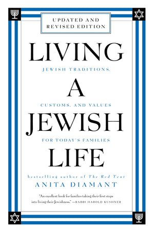 Living a Jewish Life, Revised and Updated: Jewish Traditions, Customs, and Values for Today s Families