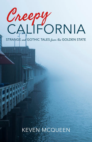 Creepy California: Strange and Gothic Tales from the Golden State,Used