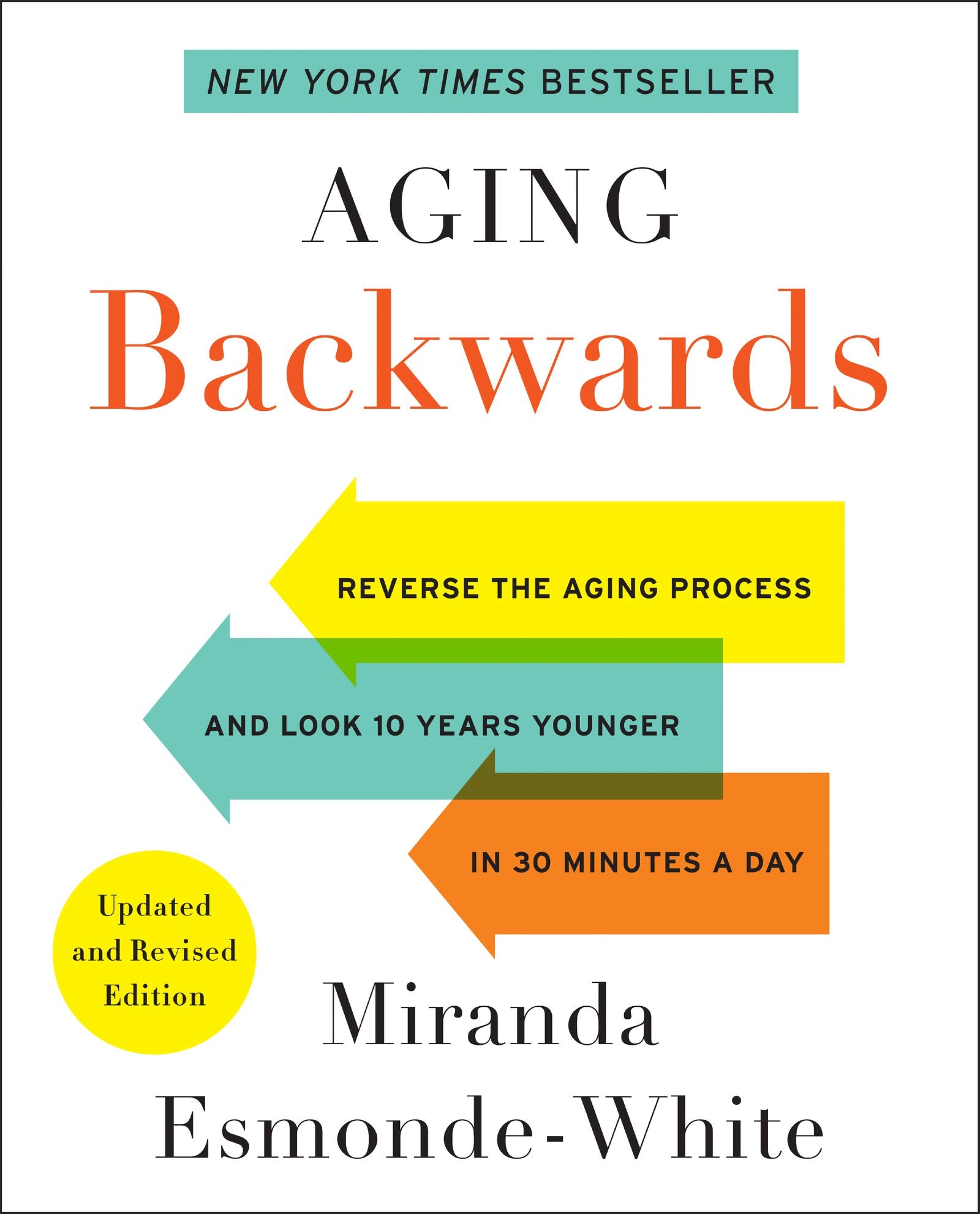 Aging Backwards: Updated and Revised Edition: Reverse the Aging Process and Look 10 Years Younger in 30 Minutes a Day (Aging Bac,Used