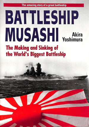 Battleship Musashi: The Making and Sinking of the Worlds Biggest Battleship,Used