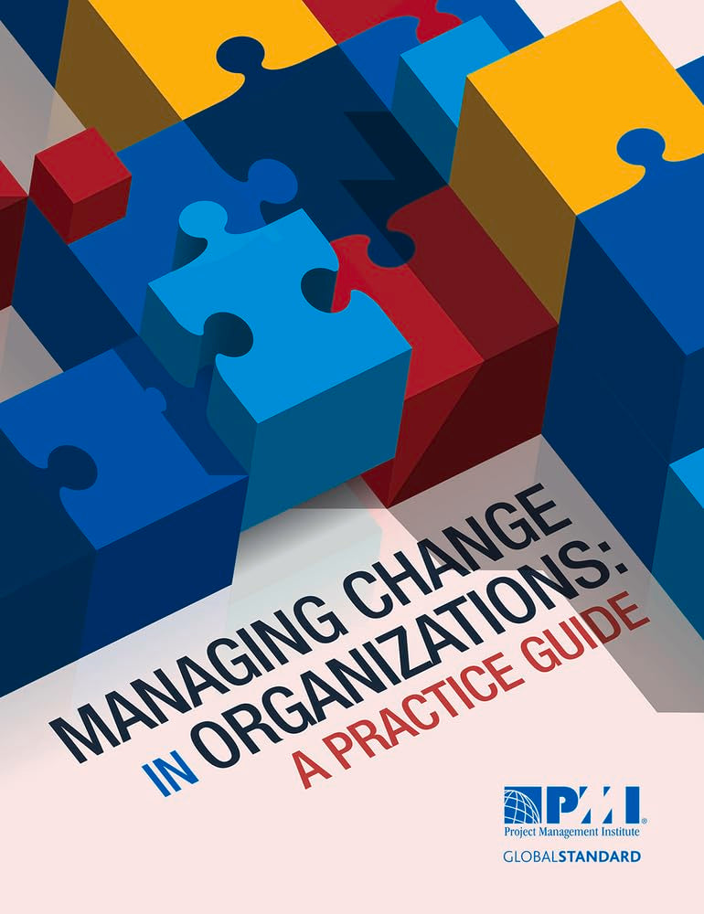 Managing Change in Organizations: A Practice Guide,New