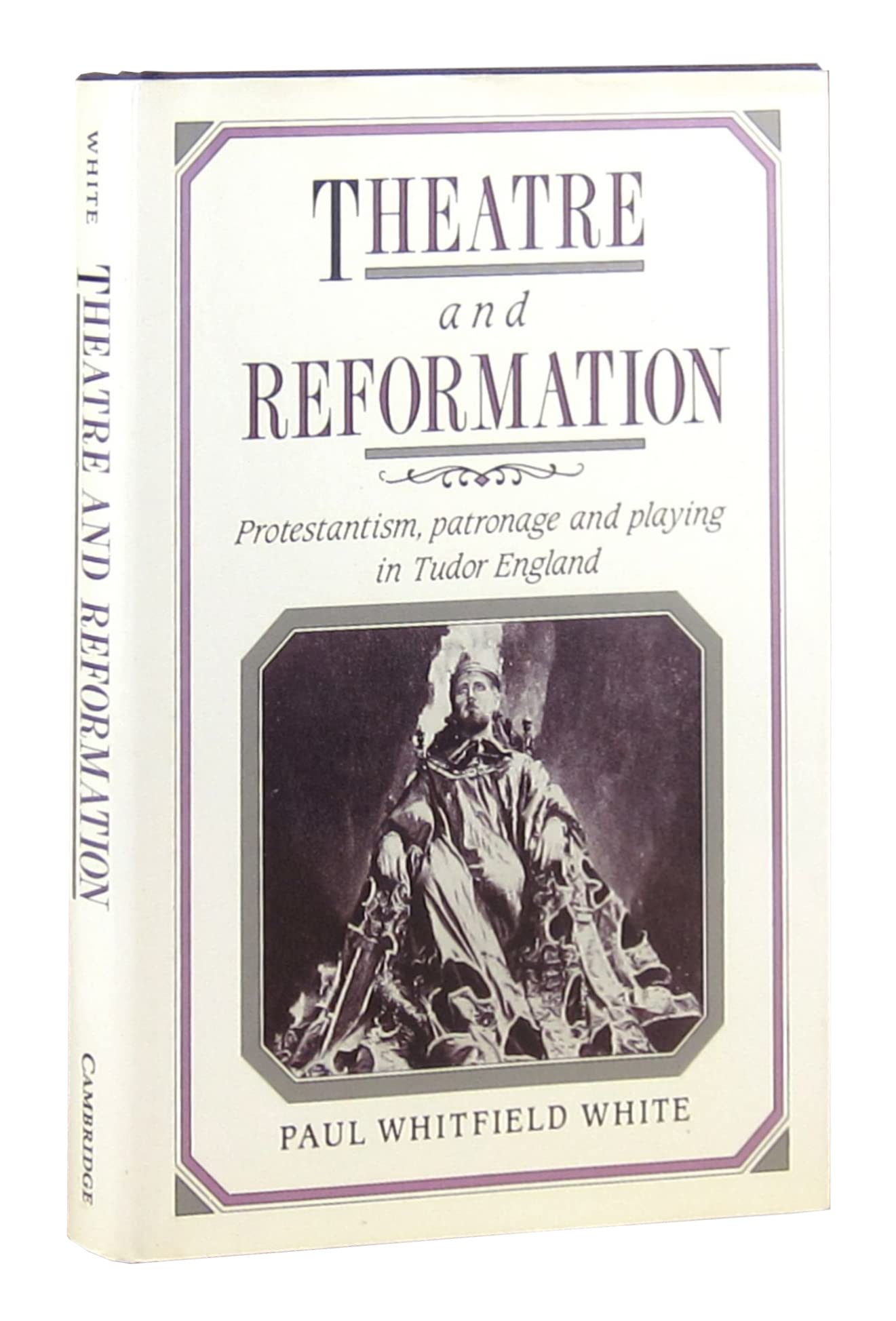 Theatre and Reformation: Protestantism, Patronage, and Playing in Tudor England,Used