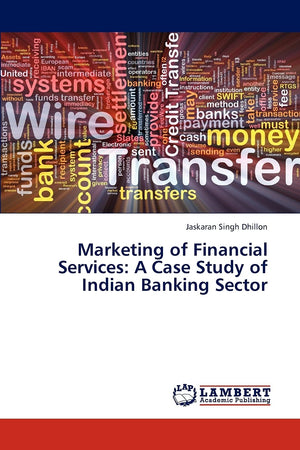 Marketing of Financial Services: A Case Study of Indian Banking Sector,Used