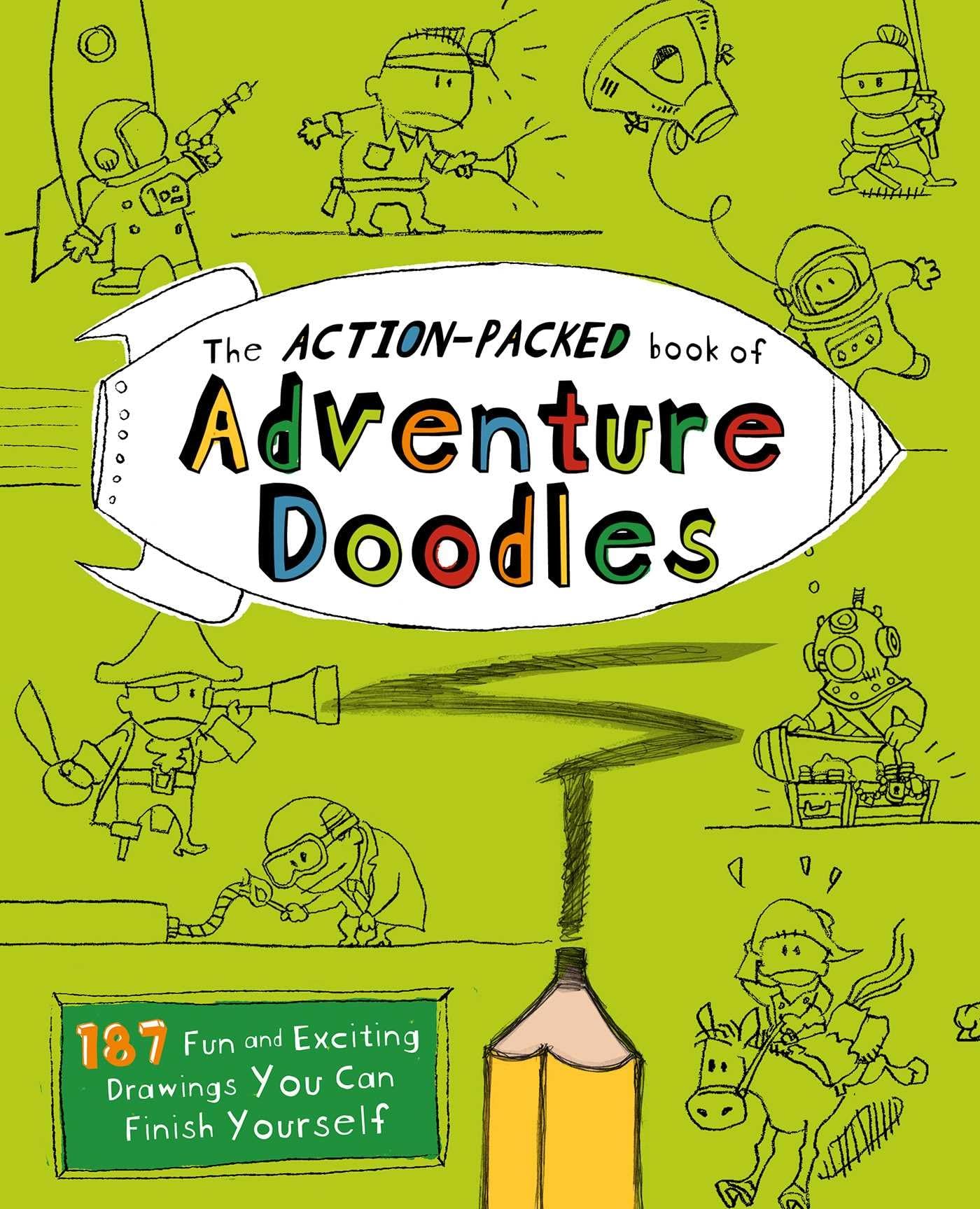 The ActionPacked Book of Adventure Doodles: 160 Fun and Exciting Drawings You Can Finish Yourself,Used