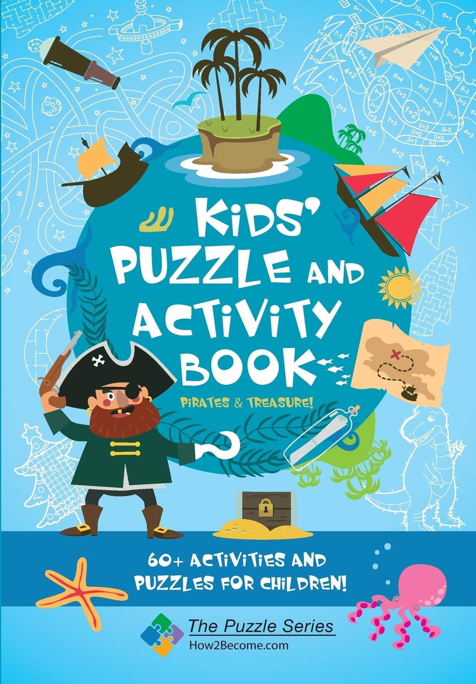 Kids' Puzzle And Activity Book Pirates & Treasure!: 60+ Activities And Puzzles For Children