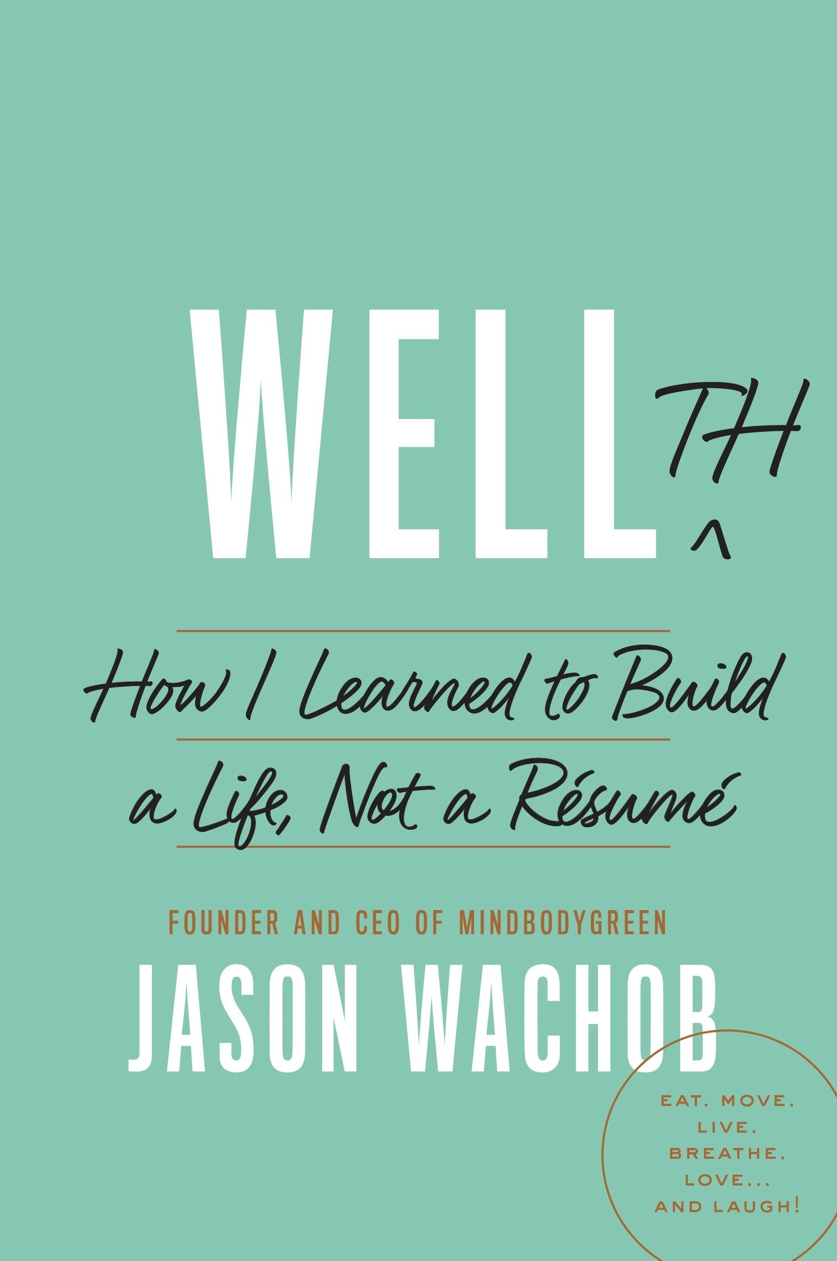 Wellth: How I Learned to Build a Life, Not a Rsum,Used