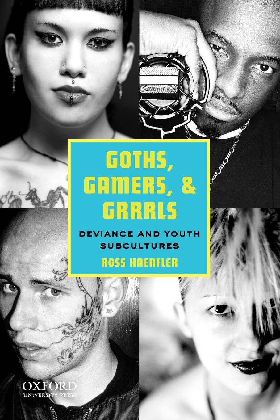 Goths, Gamers, And Grrrls: Deviance And Youth Subcultures,New