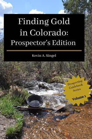 Finding Gold in Colorado: Prospectors Edition: A guide to Colorado's casual gold prospecting, mining history and sightseeing,Used