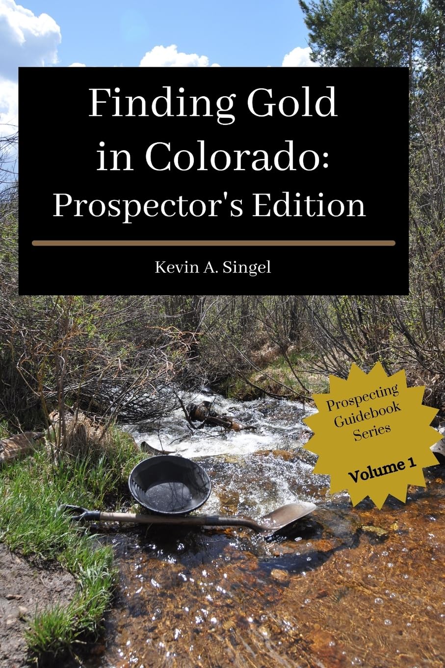 Finding Gold in Colorado: Prospectors Edition: A guide to Colorado's casual gold prospecting, mining history and sightseeing,Used