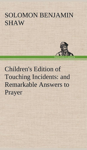 Children's Edition of Touching Incidents: and Remarkable Answers to Prayer,Used