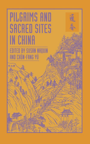 Pilgrims and Sacred Sites in China (Volume 15) (Studies on China),New