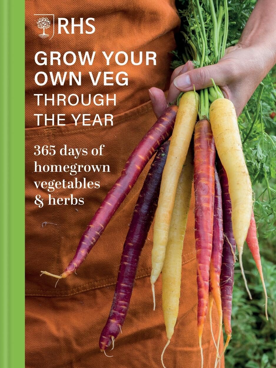 RHS Grow Your Own Veg Through The Year: 365 Days of Homegrown Vegetables & Herbs