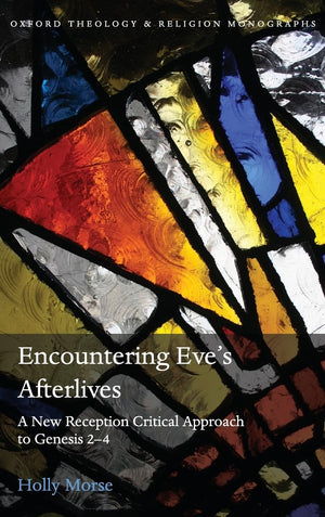 Encountering Eve's Afterlives: A New Reception Critical Approach to Genesis 24 (Oxford Theology and Religion Monographs),Used