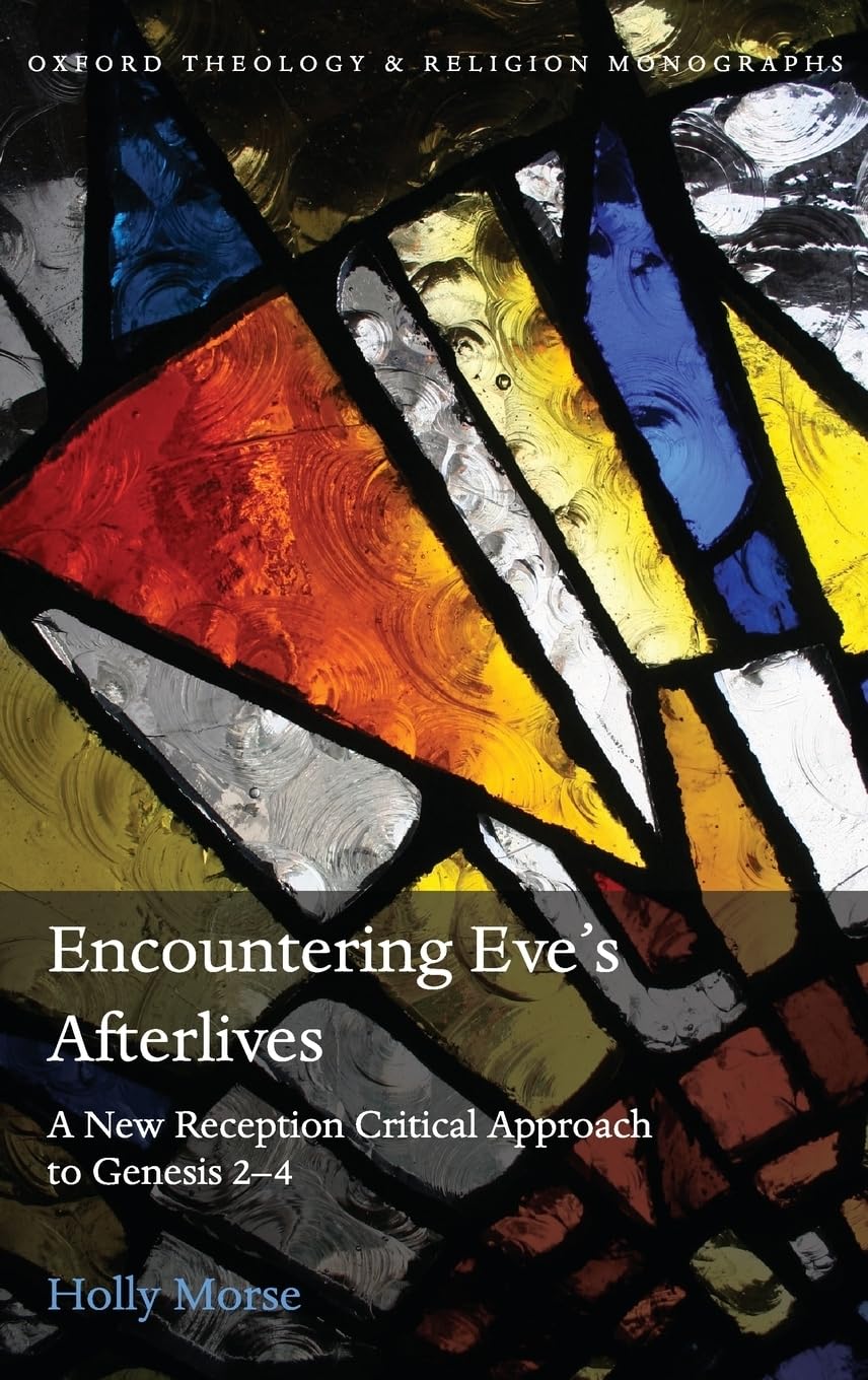 Encountering Eve's Afterlives: A New Reception Critical Approach to Genesis 24 (Oxford Theology and Religion Monographs),Used