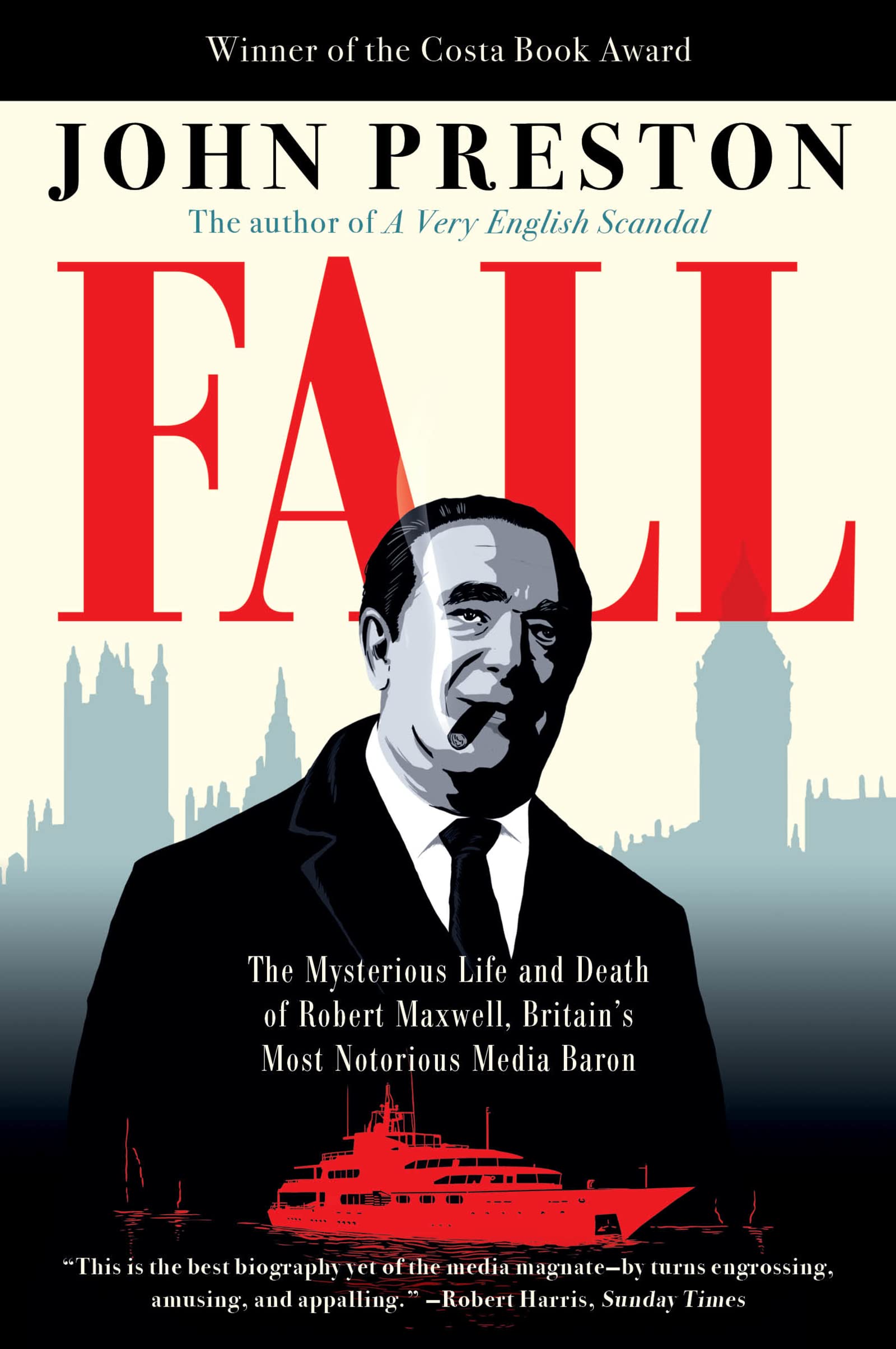 Fall: The Mysterious Life and Death of Robert Maxwell, Britains Most Notorious Media Baron