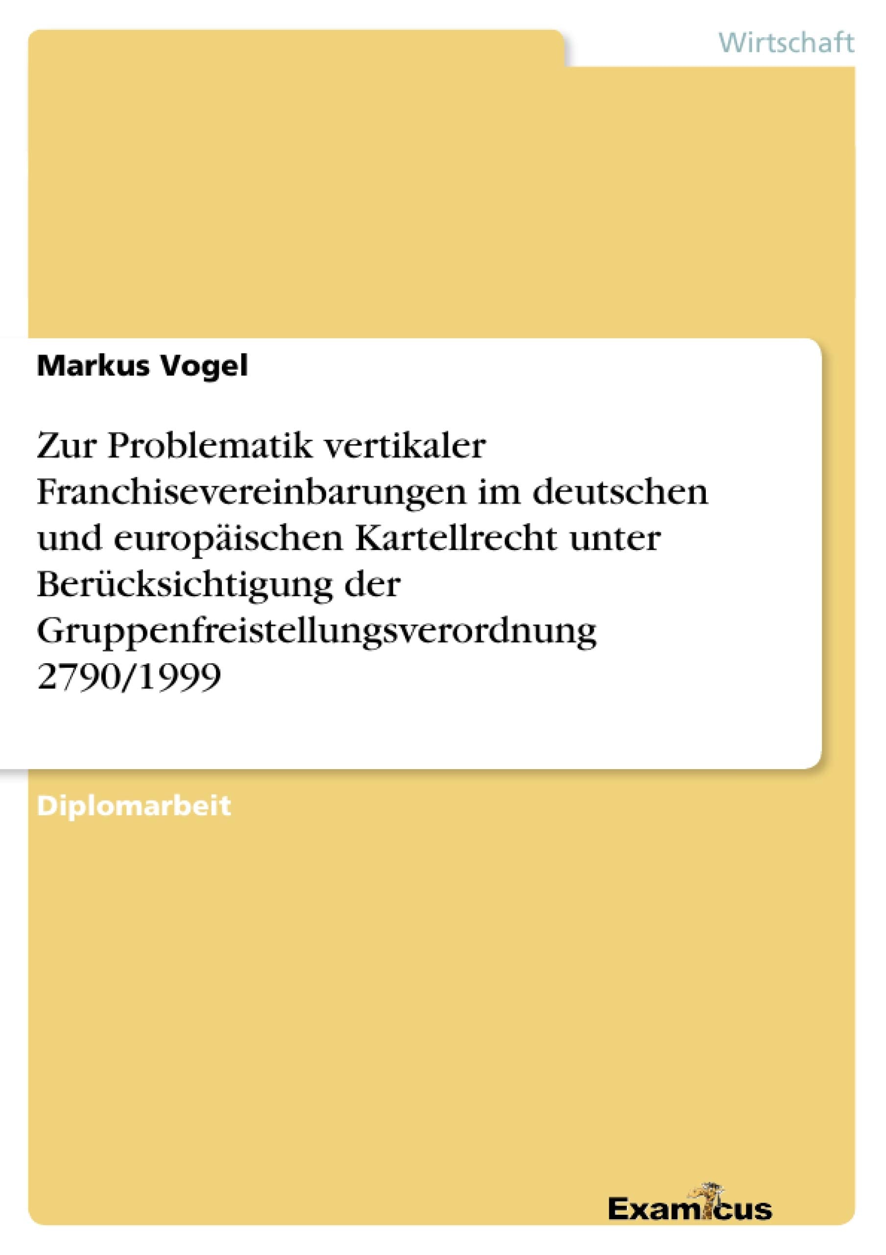 Zur Problematik vertikaler Franchisevereinbarungen im deutschen und europischen Kartellrecht unter Bercksichtigung der Gruppenfr,Used