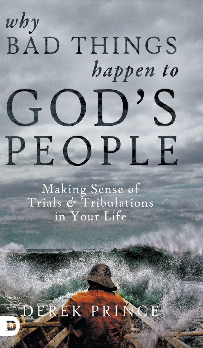 Why Bad Things Happen to God's People: Making Sense of Trials and Tribulations in Your Life,Used