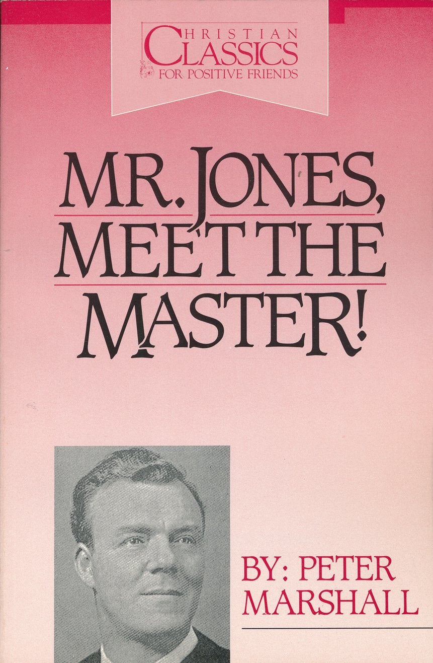 Mr. Jones, Meet the Master: Sermons and Prayers of Peter Marshall,Used
