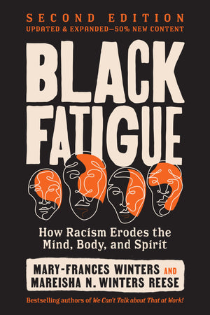 Black Fatigue, Second Edition: How Racism Erodes The Mind, Body, And Spirit