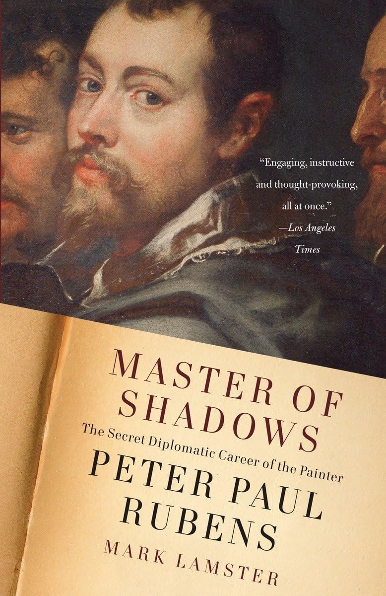 Master Of Shadows: The Secret Diplomatic Career Of The Painter Peter Paul Rubens-used