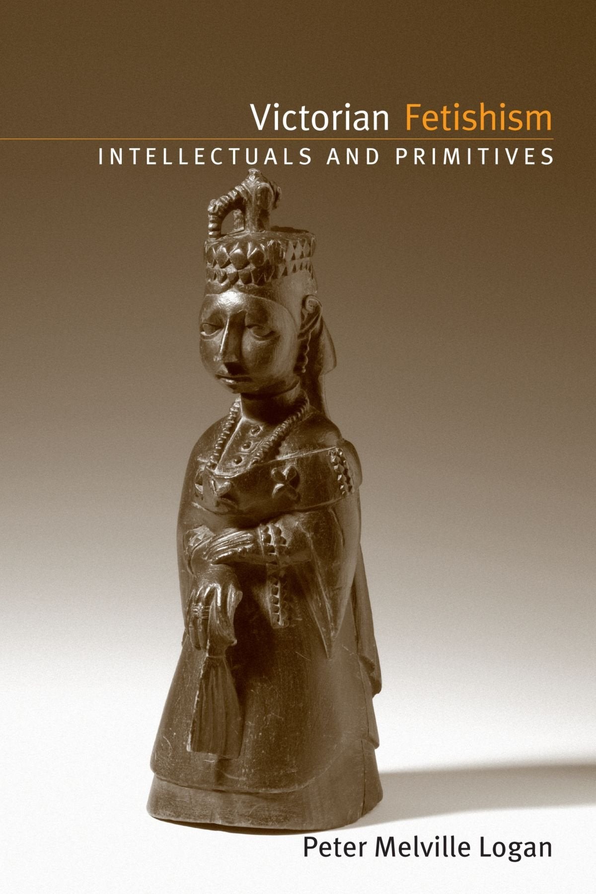 Victorian Fetishism: Intellectuals And Primitives (Suny Series, Studies In The Long Nineteenth Century)