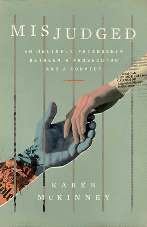 Misjudged: An Unlikely Friendship Between A Prosecutor And A Convict
