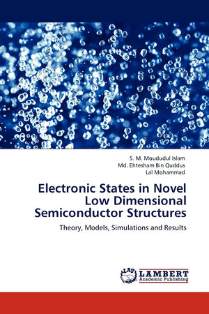Electronic States in Novel Low Dimensional Semiconductor Structures: Theory, Models, Simulations and Results,Used
