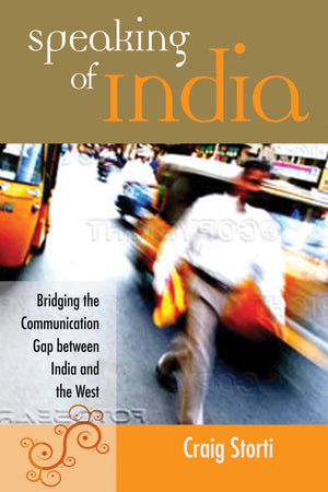 Speaking of India: Bridging the Communication Gap When Working With Indians,New