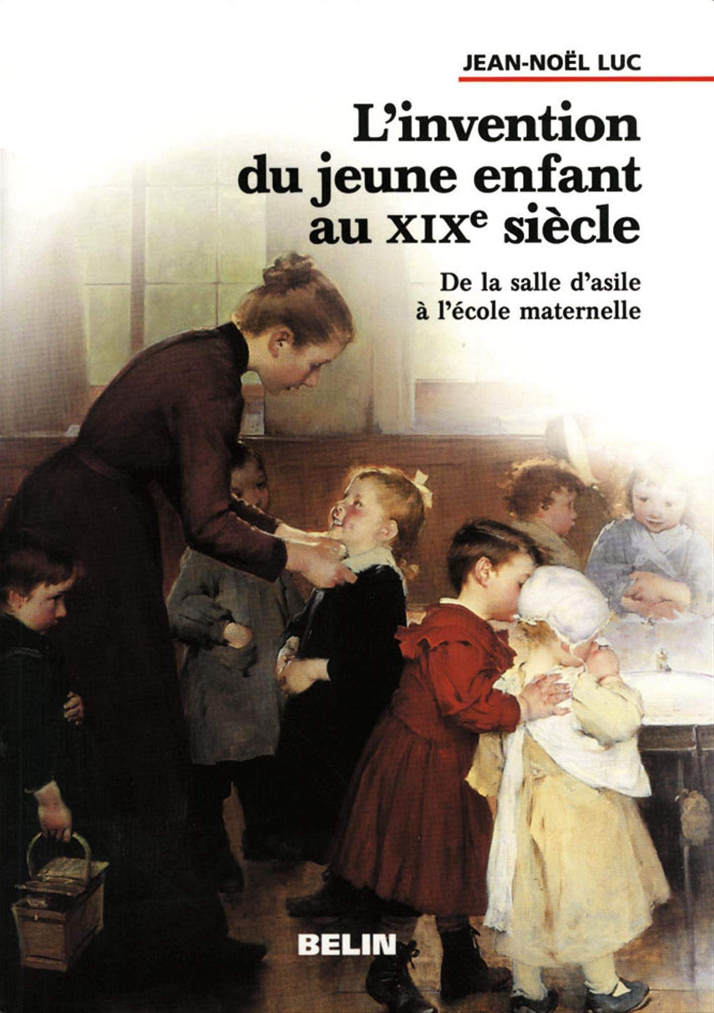 L'Invention du jeune enfant au XIXe sicle.: De le sale d'asile  l'cole maternelle,Used