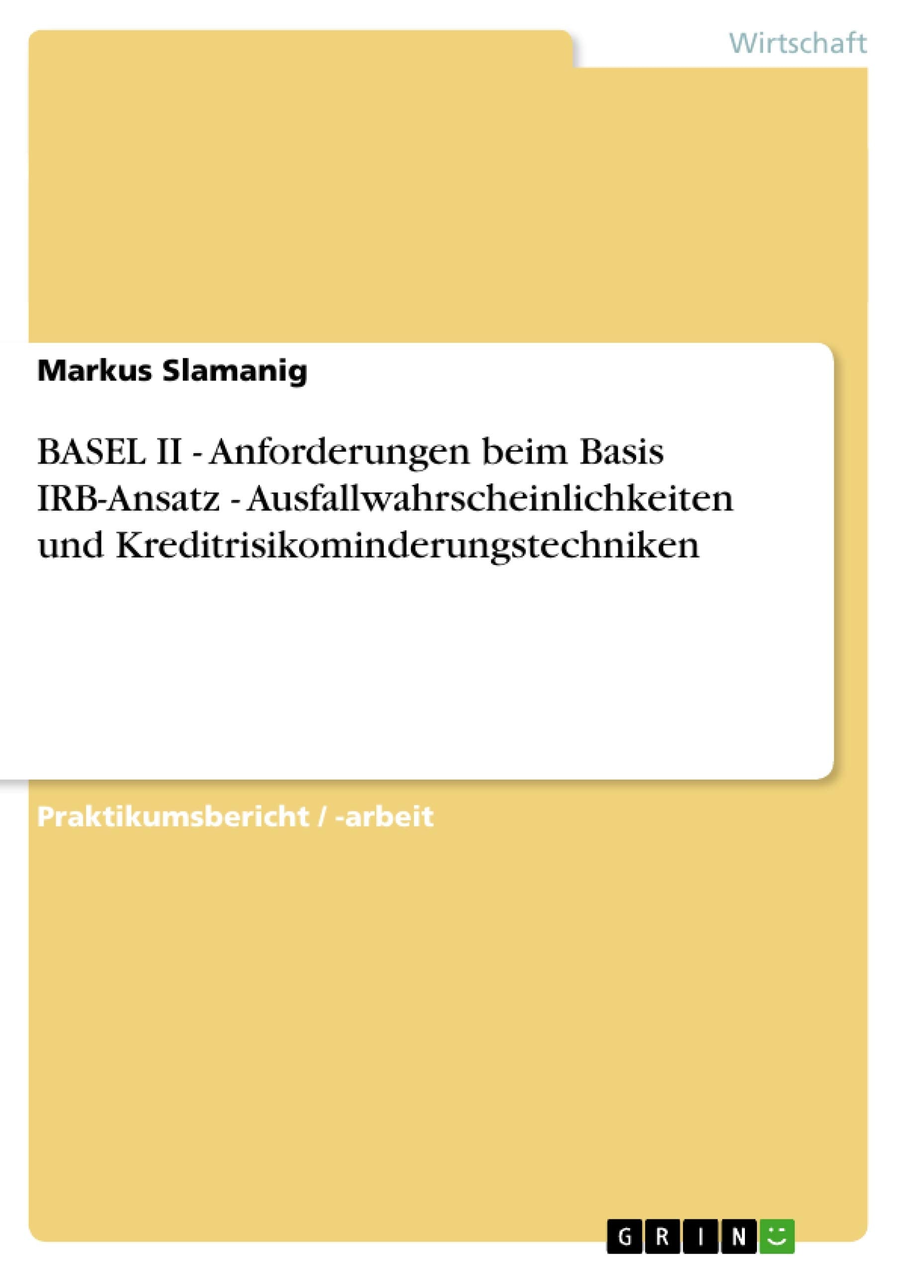 BASEL II  Anforderungen beim Basis IRBAnsatz  Ausfallwahrscheinlichkeiten und Kreditrisikominderungstechniken (German Edition,Used
