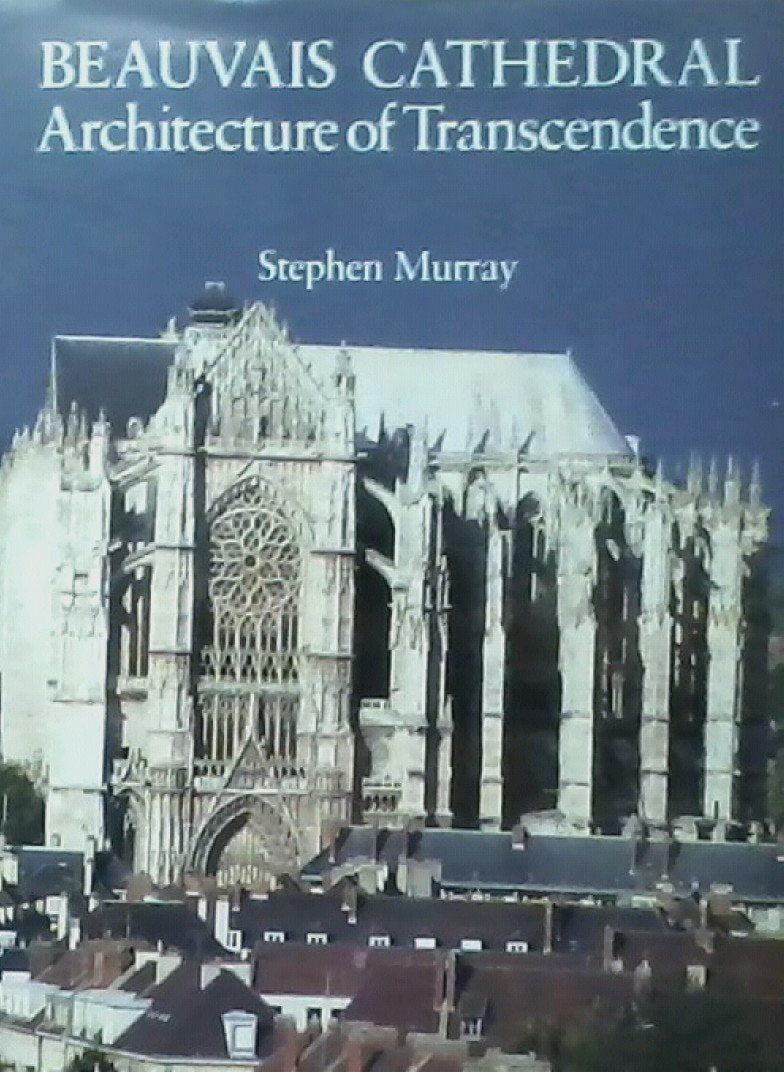 Beauvais Cathedral: Architecture of Transcendence,Used