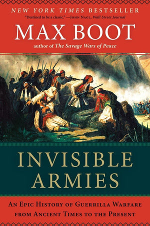 Invisible Armies: An Epic History Of Guerrilla Warfare From Ancient Times To The Present,Used