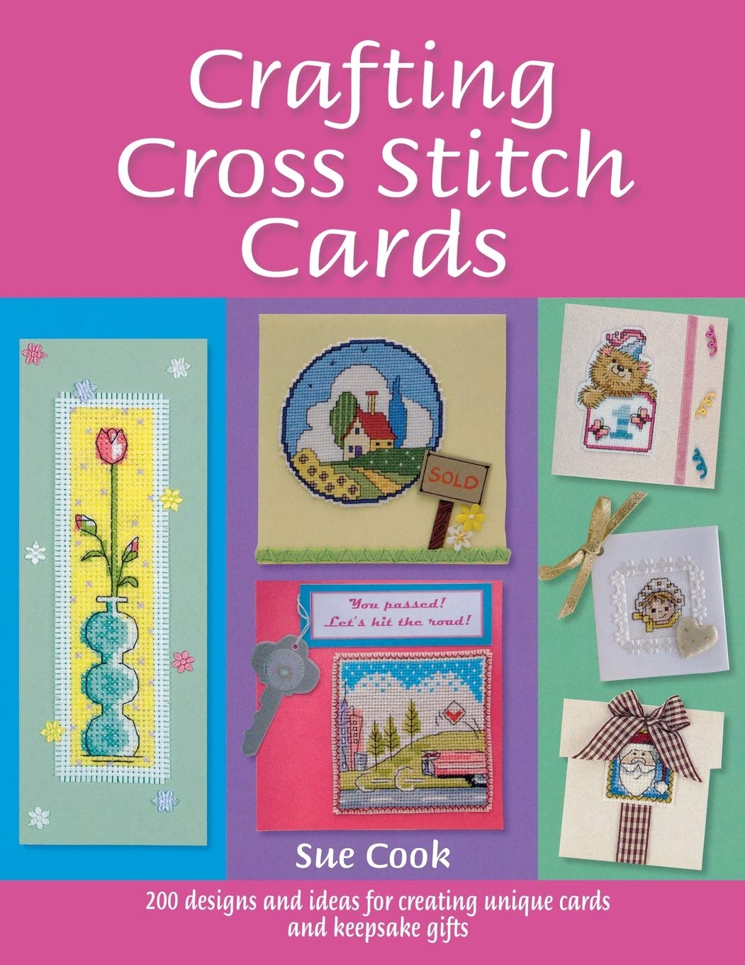 Crafting Cross Stitch Cards: 200 Designs and Ideas for Creating Unique Cards and Keepsake Gifts,New