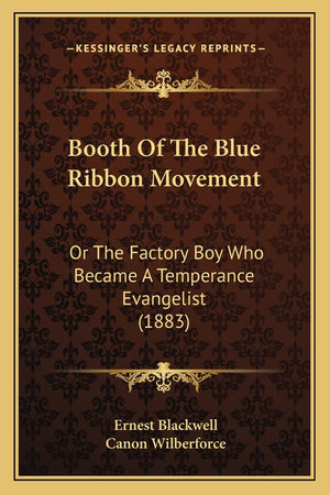 Booth Of The Blue Ribbon Movement: Or The Factory Boy Who Became A Temperance Evangelist (1883),Used