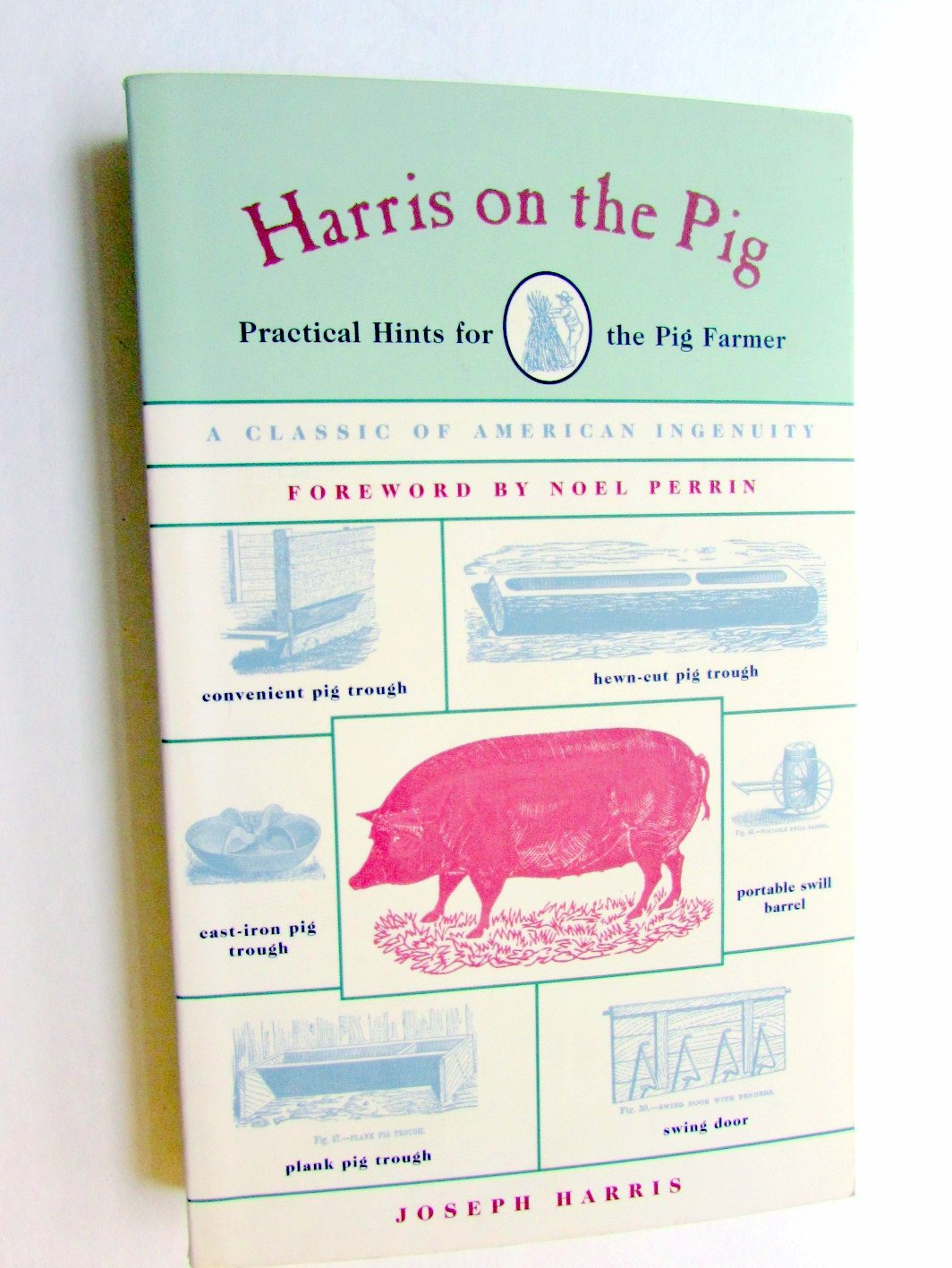 Harris On The Pig: Practical Hints For Pig Farmers