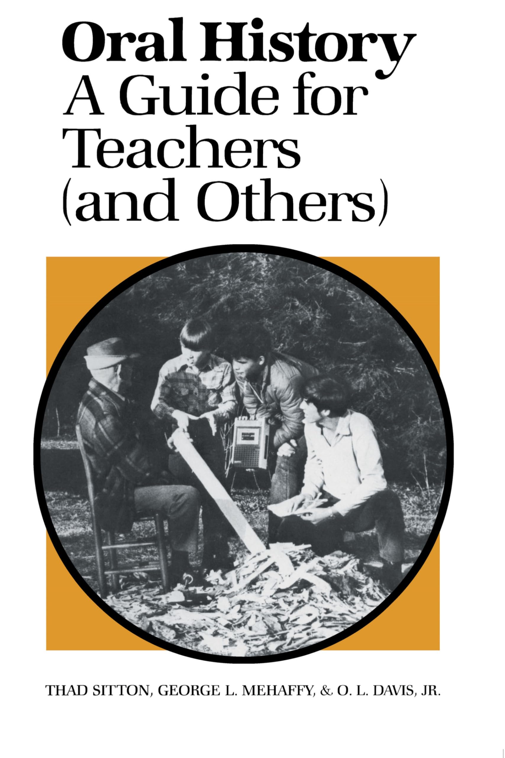 Oral History: A Guide for Teachers (and Others),Used