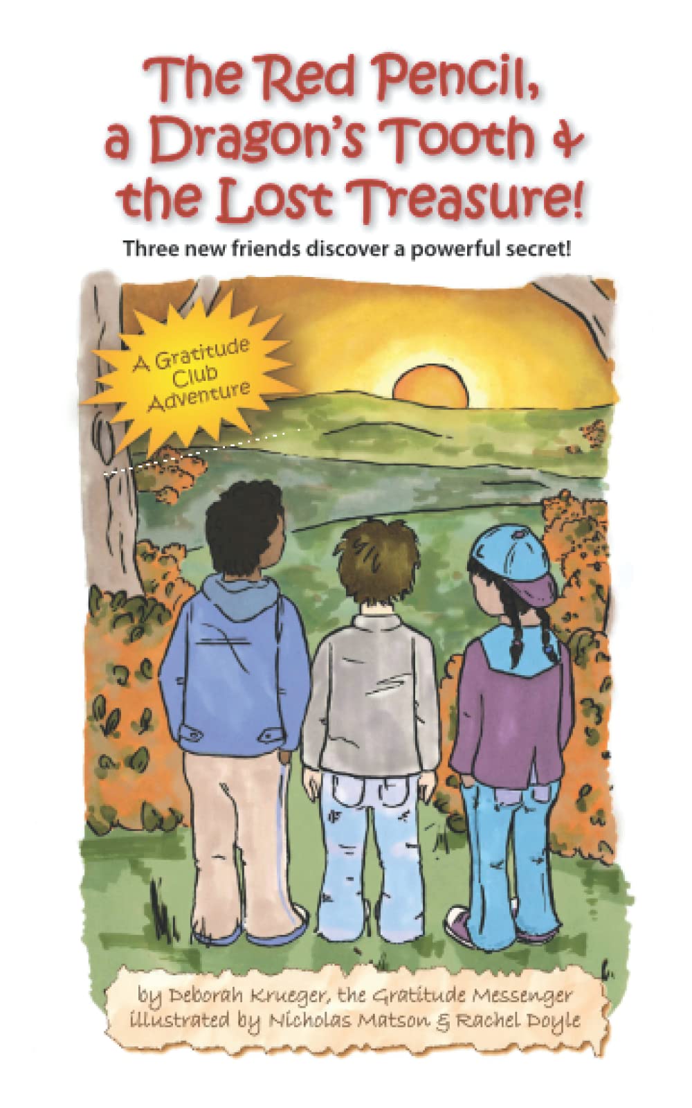 The Red Pencil, a Dragon's Tooth and the Lost Treasure!: Three new friends discover a powerful secret! (A Gratitude Club Adventu,Used