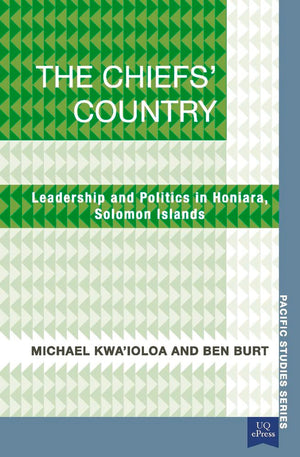 The Chiefs' Country: Leadership And Politics In Honiara, Soloman Islands (Pacific Studies Series),Used