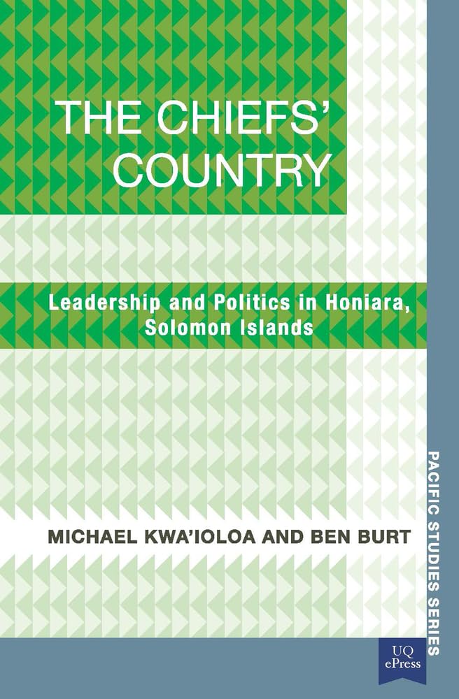 The Chiefs' Country: Leadership And Politics In Honiara, Soloman Islands (Pacific Studies Series),Used