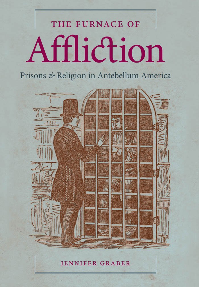 The Furnace Of Affliction: Prisons And Religion In Antebellum America,Used